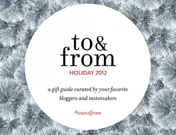 november 26, 2012 to & from holiday gift guide